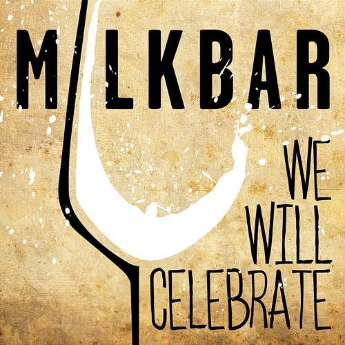 We Will Celebrate Milkbar