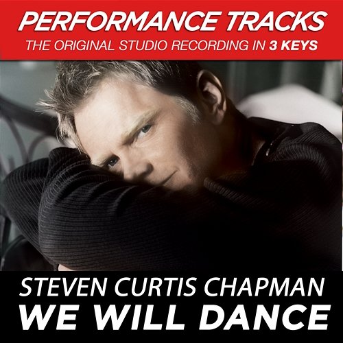 We Will Dance Steven Curtis Chapman