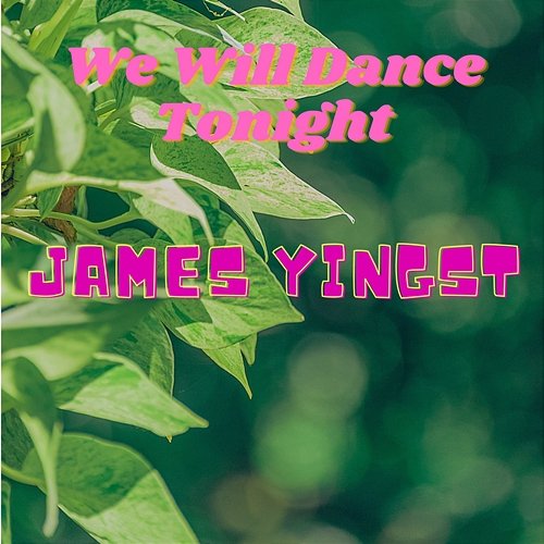 We Will Dance Tonight James Yingst