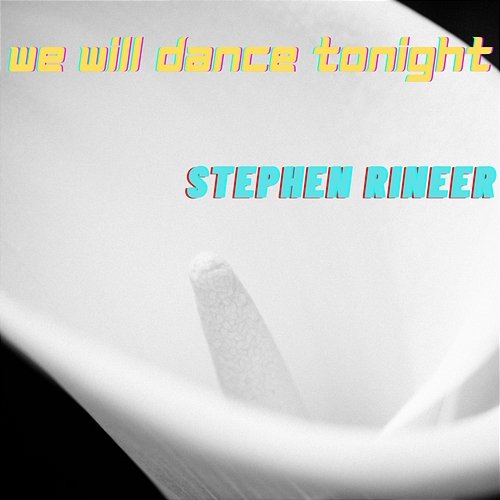 We Will Dance Tonight Stephen Rineer