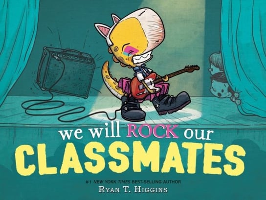 We Will Rock Our Classmates Ryan T. Higgins