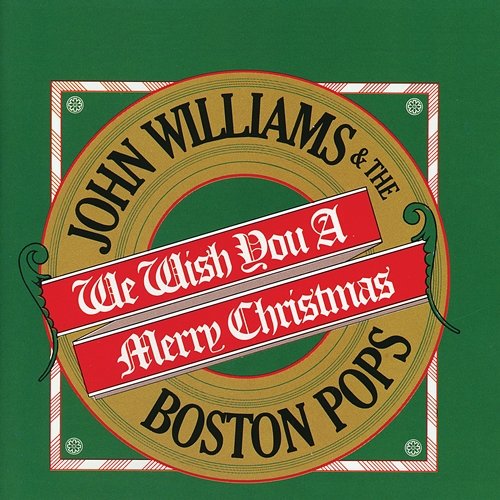 We Wish You A Merry Christmas Boston Pops Orchestra, John Williams