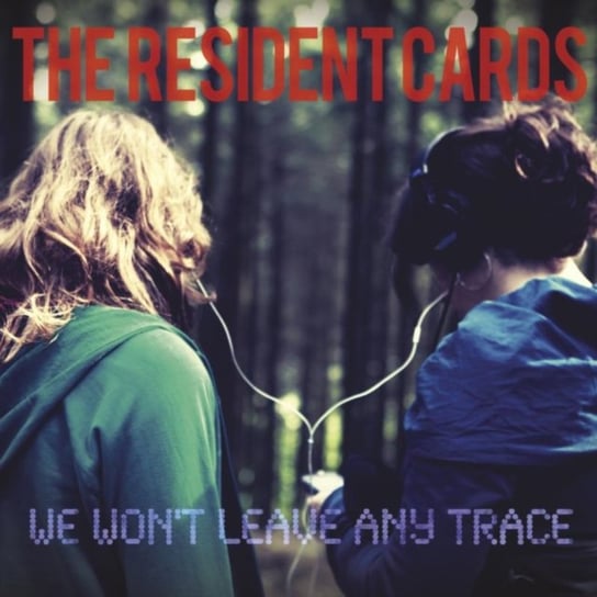 We Won't Leave Any Trace The Resident Cards