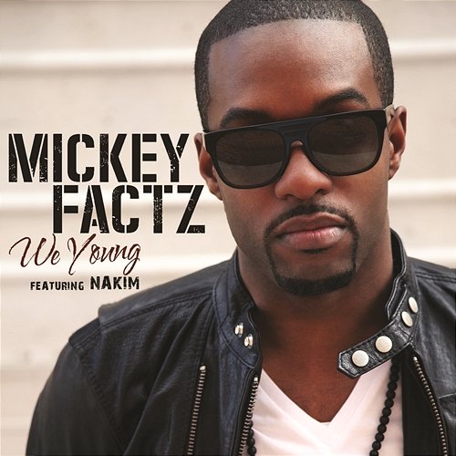 We Young Mickey Factz feat. Nakim