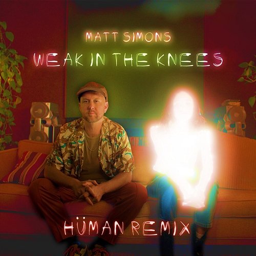 Weak In The Knees Matt Simons, HÜMAN