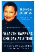 Wealth Happens One Day at a Time: 365 Days to a Brighter Financial Future Stephens Brooke M.