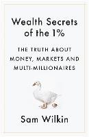 Wealth Secrets of the 1% Wilkin Sam