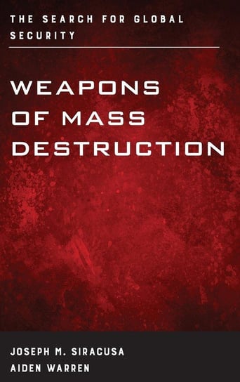 Weapons of Mass Destruction Siracusa Joseph M