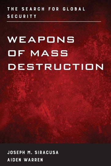 Weapons of Mass Destruction Siracusa Joseph M.