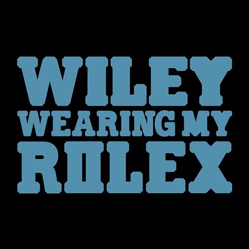 Wearing My Rolex Wiley