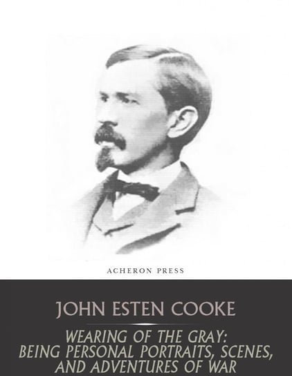 Wearing of the Gray John Esten Cooke