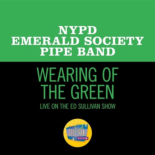 Wearing Of The Green NYPD Emerald Society Pipe Band