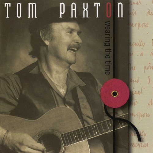 Wearing The Time Tom Paxton