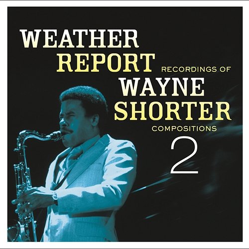 Weather Report Recordings Of Wayne Shorter Compositions 2 Wayne Shorter