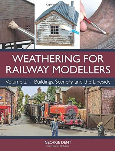 Weathering for Railway Modellers Dent George
