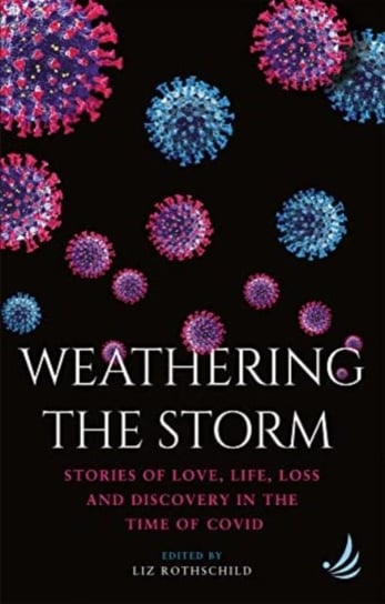 Weathering the Storm: Stories of love, life, loss and discovery in the time of Covid Pccs Books