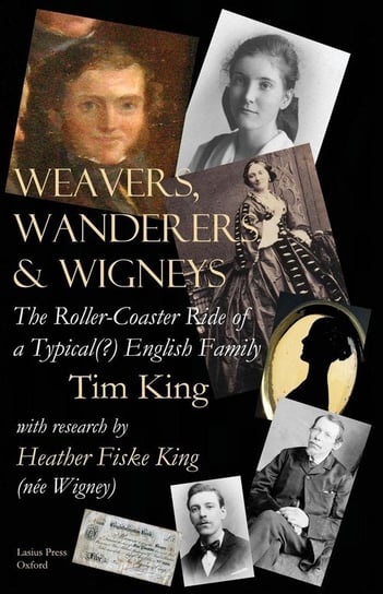 Weavers, Wanderers & Wigneys Tim King, Heather Fiske King