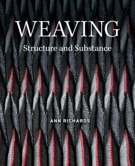 Weaving Structure and Substance Ann Richards