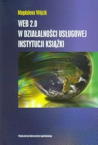 WEB 2.0 w działalności usługowej instytucji książki Wójcik Magdalena