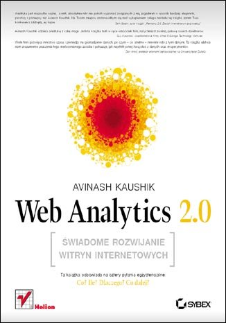Web Analytics 2.0. Świadome Rozwijanie Witryn Internetowych Kaushik Avinash