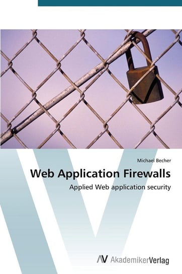 Web Application Firewalls Becher Michael