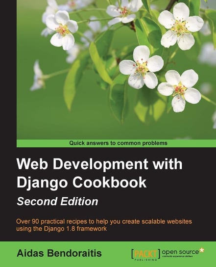 Web Development with Django Cookbook. Second Edition Bendoraitis Aidas