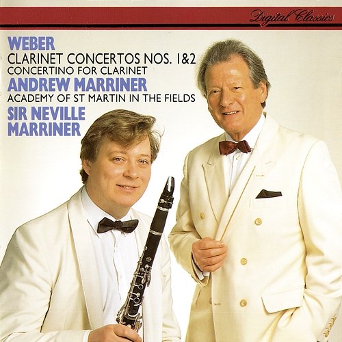 Weber: Clarinet Concertos Nos. 1 & 2; Clarinet Concertino Andrew Marriner, Academy of St Martin in the Fields, Sir Neville Marriner