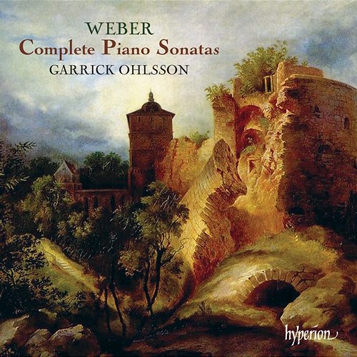 Weber: Complete Piano Sonatas Garrick Ohlsson