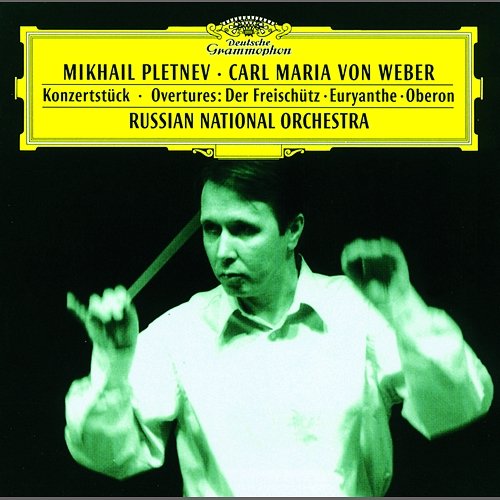 Weber: Konzertstück; Overtures: Der Freischütz · Euryanthe · Oberon Russian National Orchestra, Mikhail Pletnev