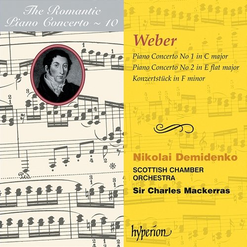 Weber: Piano Concertos Nos. 1 & 2; Konzertstück (Hyperion Romantic Piano Concerto 10) Sir Charles Mackerras, Nikolai Demidenko, Scottish Chamber Orchestra