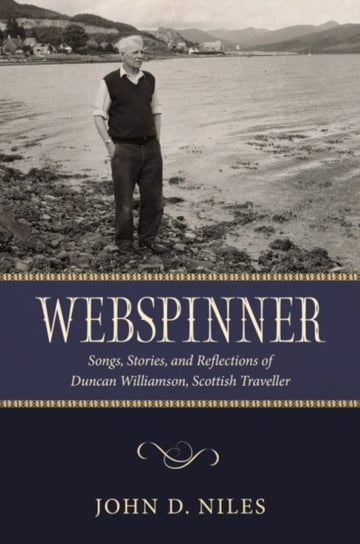 Webspinner: Songs, Stories, and Reflections of Duncan Williamson, Scottish Traveller John D. Niles