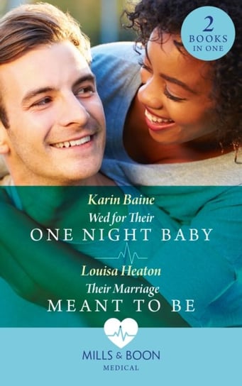 Wed For Their One Night Baby  Their Marriage Meant To Be: Wed for Their One Night Baby  Their Marria Opracowanie zbiorowe