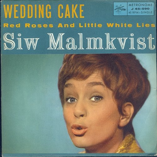Wedding Cake / Red Roses And Little White Lies Siw Malmkvist