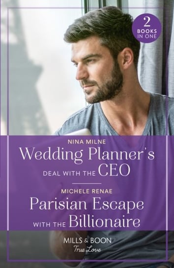 Wedding Planner's Deal With The Ceo / Parisian Escape With The Billionaire: Wedding Planner's Deal with the CEO / Parisian Escape with the Billionaire Nina Milne