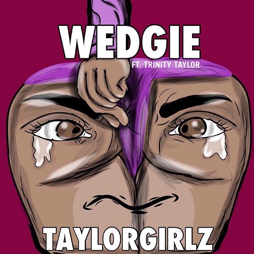Wedgie Taylor Girlz feat. Trinity Taylor
