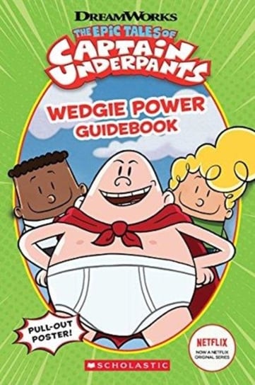 Wedgie Power Guidebook (Epic Tales of Captain Underpants TV Series) Kate Howard