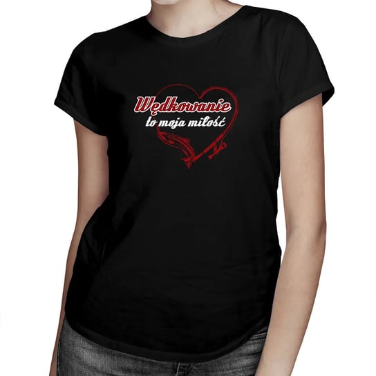 Wędkowanie to moja miłość - damska koszulka z nadrukiem Koszulkowy