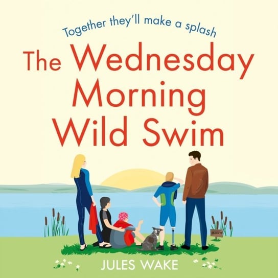 Wednesday Morning Wild Swim (Yorkshire Escape, Book 2) Wake Jules