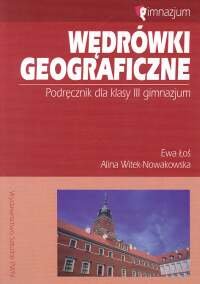 Wędrówki geograficzne 3. Podręcznik dla gimnazjum Łoś Ewa, Witek-Nowakowska Alina