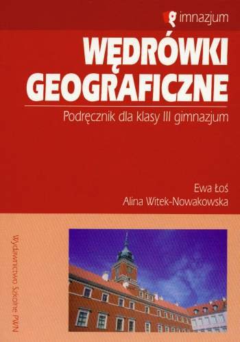 Wędrówki geograficzne. Podręcznik dla klasy 3 Łoś Ewa, Witek-Nowakowska Alina