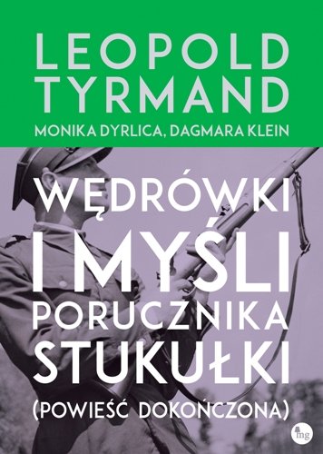 Wędrówki i myśli porucznika Stukułki (powieść dokończona) Tyrmand Leopold, Dyrlica Monika, Klein Dagmara