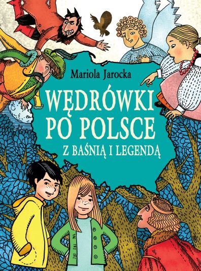 Wędrówki po Polsce z baśnią i legendą Opracowanie zbiorowe