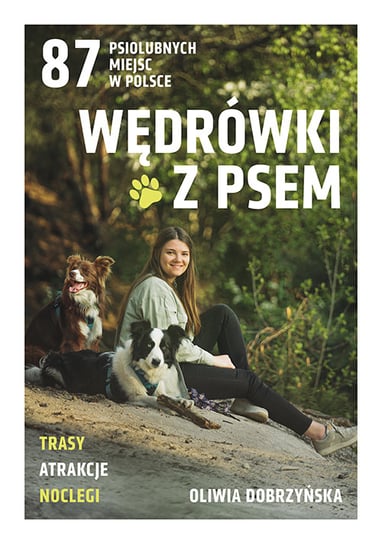 Wędrówki z psem. 87 wycieczek po Polsce Oliwia Dobrzyńska