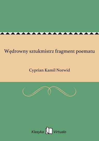 Wędrowny sztukmistrz fragment poematu Norwid Cyprian Kamil