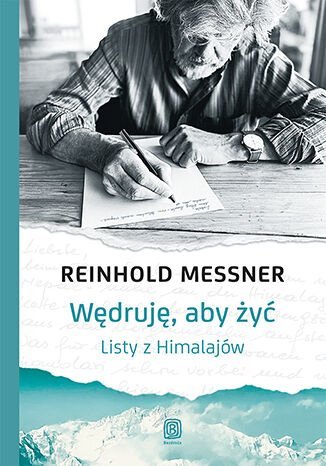 Wędruję, aby żyć. Listy z Himalajów Messner Reinhold