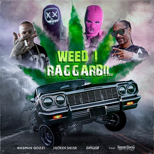WEED I RAGGARBIL Rasmus Gozzi, FRÖKEN SNUSK, Emilush feat. Snoop Dogg