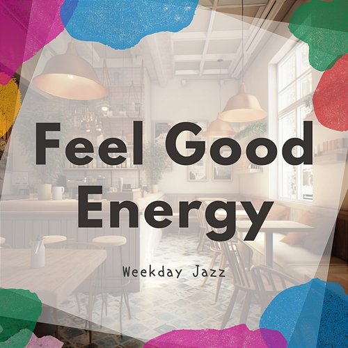 Weekday Jazz Feel Good Energy