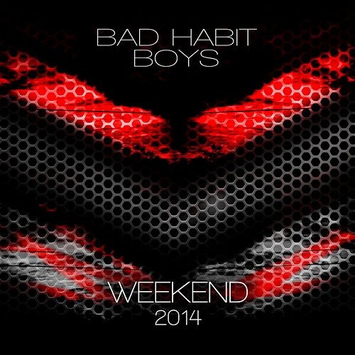 Weekend 2014 Bad Habit Boys