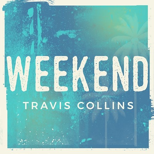 Weekend Travis Collins
