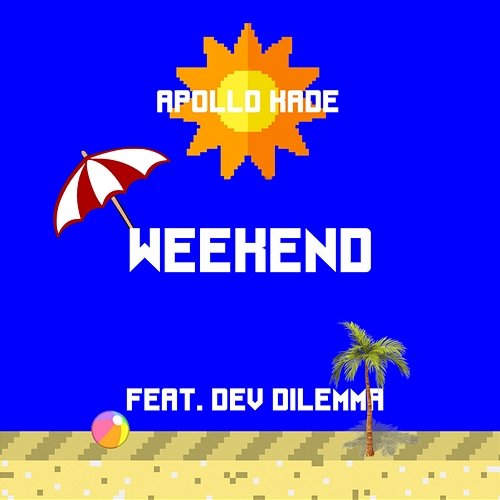 Weekend Apollo Kade feat. Dev Dilemma